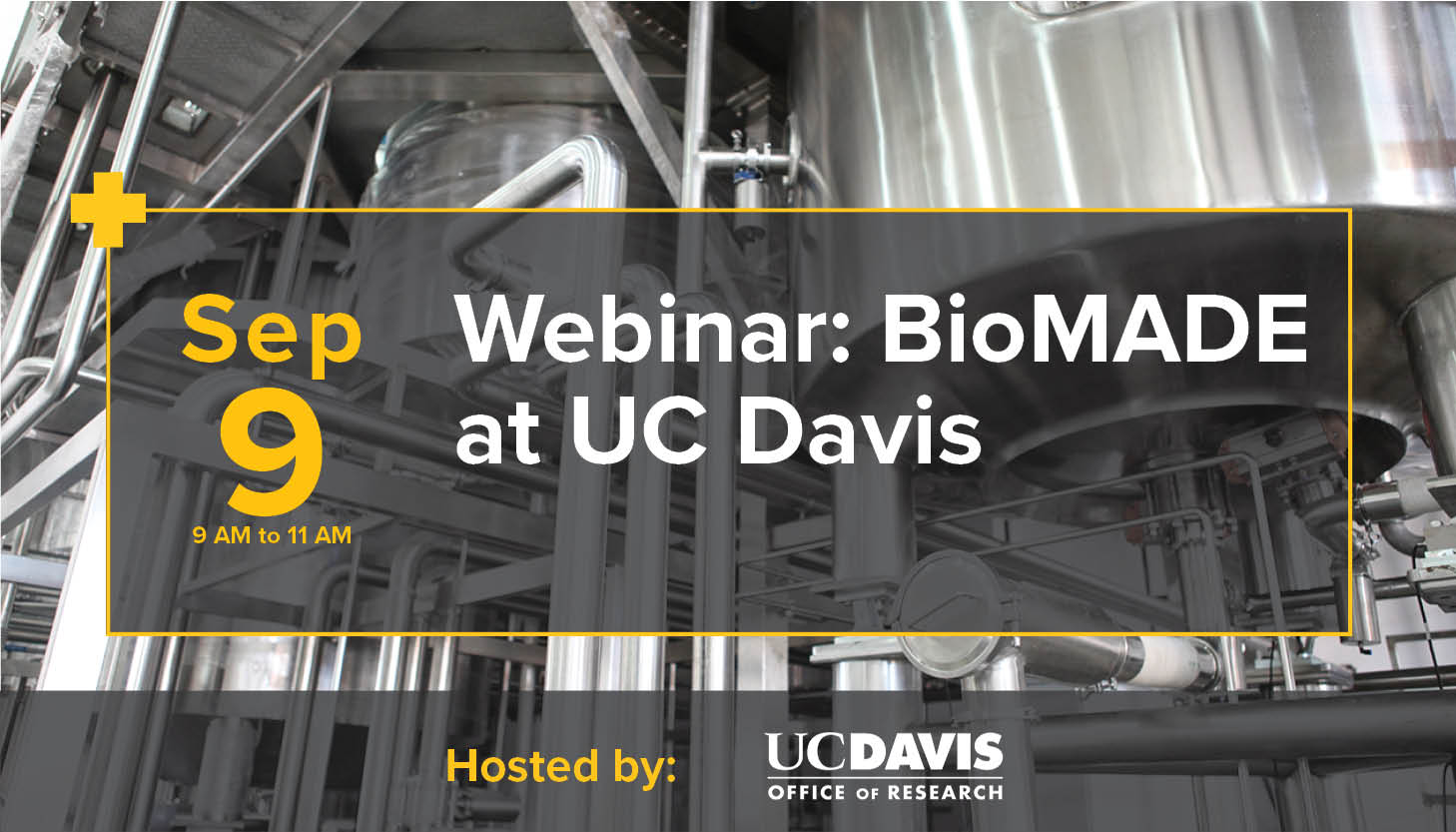 close up image of silver colored bioreactors with event information in a transparent black box overlayed; text reads webinar biomade at uc davis september 9 9am to 11am hosted by uc davis office of research