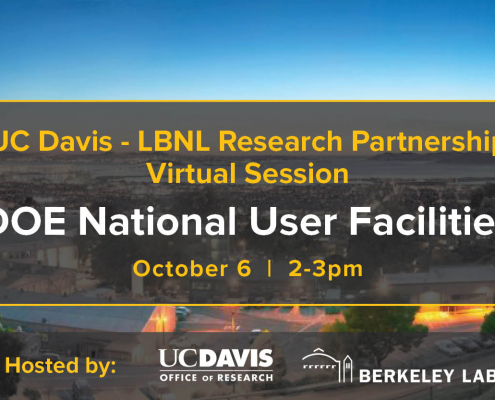 image of lawrence berkeley national labs with transparent black rectangle overlaid and the text UC Davis-LBNL research partnership virtual session doe national user facilities october 6 2-3pm hosted by uc davis office of research and berekely lab