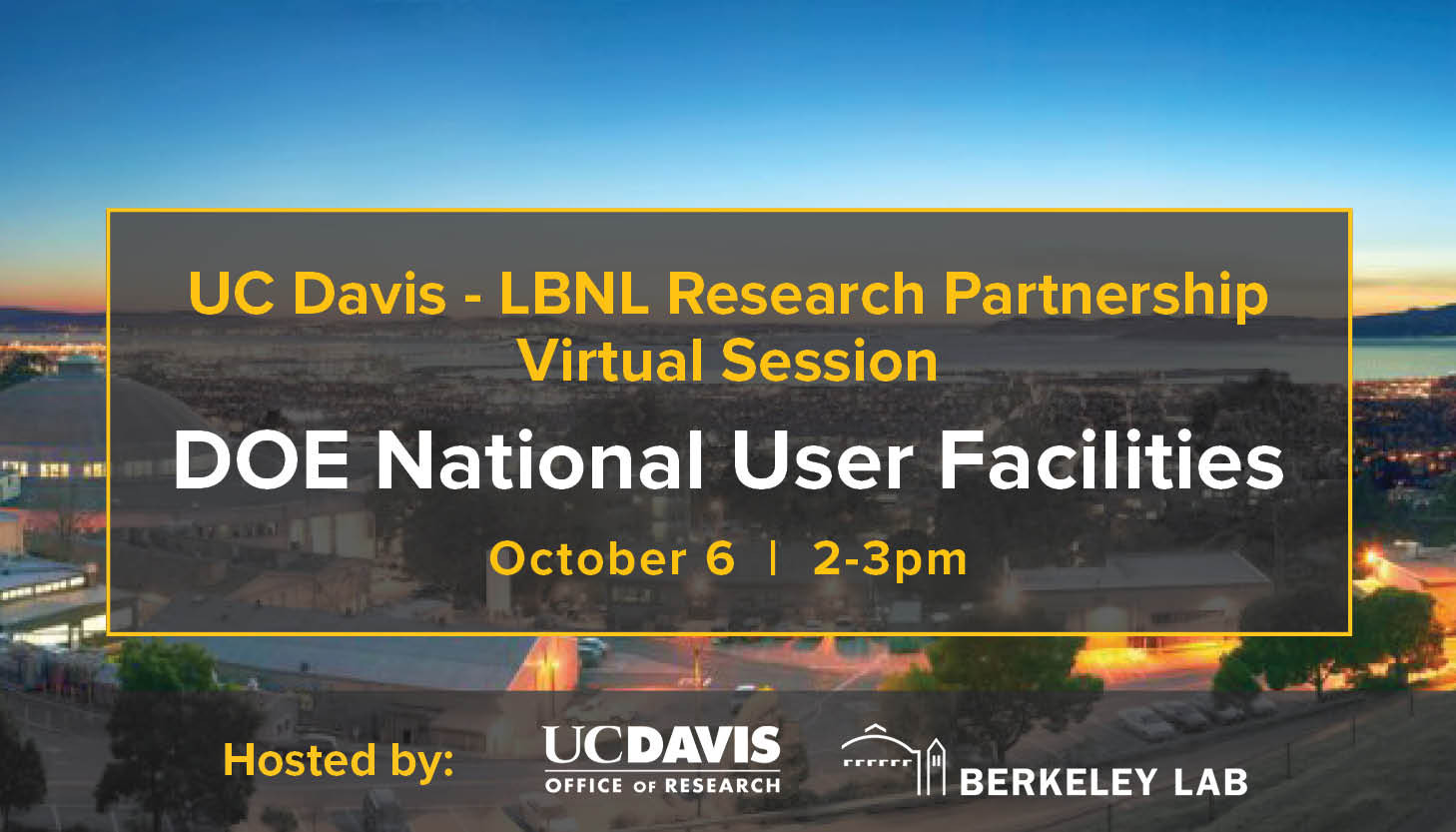 image of lawrence berkeley national labs with transparent black rectangle overlaid and the text UC Davis-LBNL research partnership virtual session doe national user facilities october 6 2-3pm hosted by uc davis office of research and berekely lab