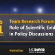 team research forum role of scientific evidence in policy discussions february 21 10:30 to 11:30 am