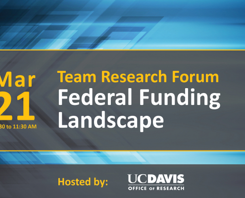 team research forum federal funding landscape march 21 10:30 to 11:30am hosted by the UC Davis office of research