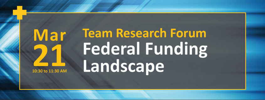 team research forum federal funding landscape march 21 10:30 to 11:30am hosted by the UC Davis office of research