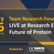 Team Research Forum: Future of Protein