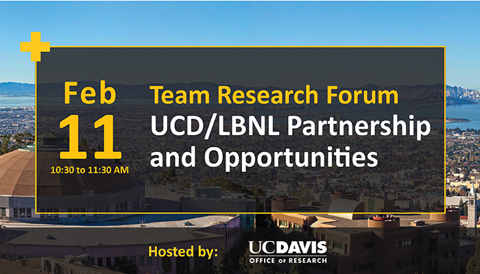 Team Research Forum: UCD/LBNL Partnership and Opportunities