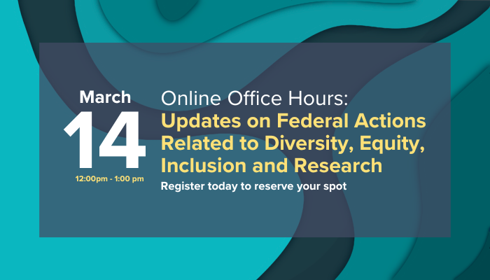 Online Office Hours: Updates on Federal Actions Regarding Diversity, Equity, Inclusion and Research