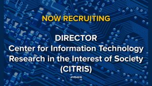 Director, Center for Information Technology Research in the Interest of Society (CITRIS)