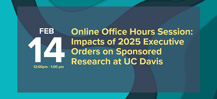 Online “Office Hours” Session: Impacts of the 2025 Executive Orders on Sponsored Research at UC Davis