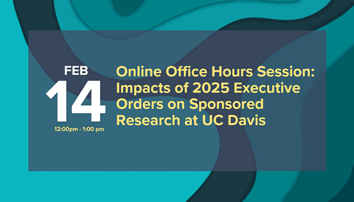 Online “Office Hours” Session: Impacts of the 2025 Executive Orders on Sponsored Research at UC Davis